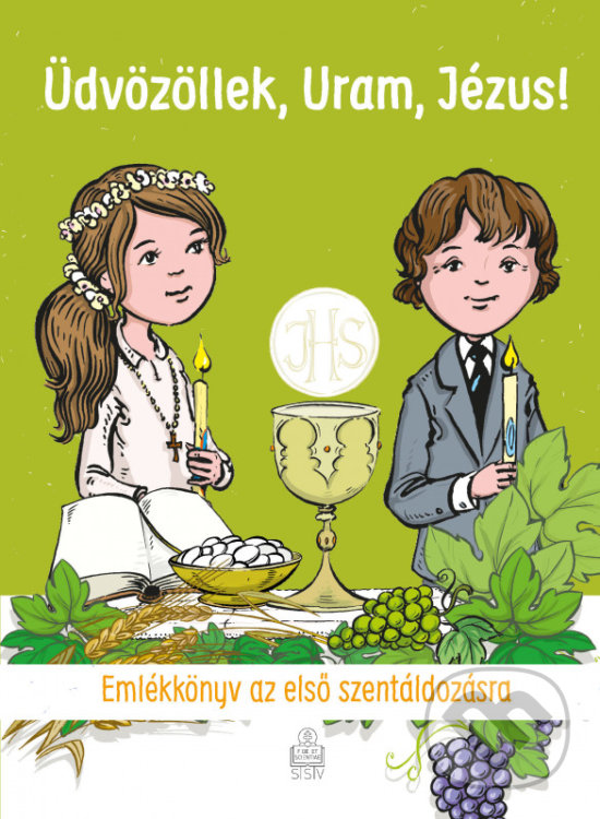 Levně Üdvözöllek, Uram, Jézus! (Emlékkönyv az elsö szentáldozásra) - kniha z kategorie Kresťanstvo