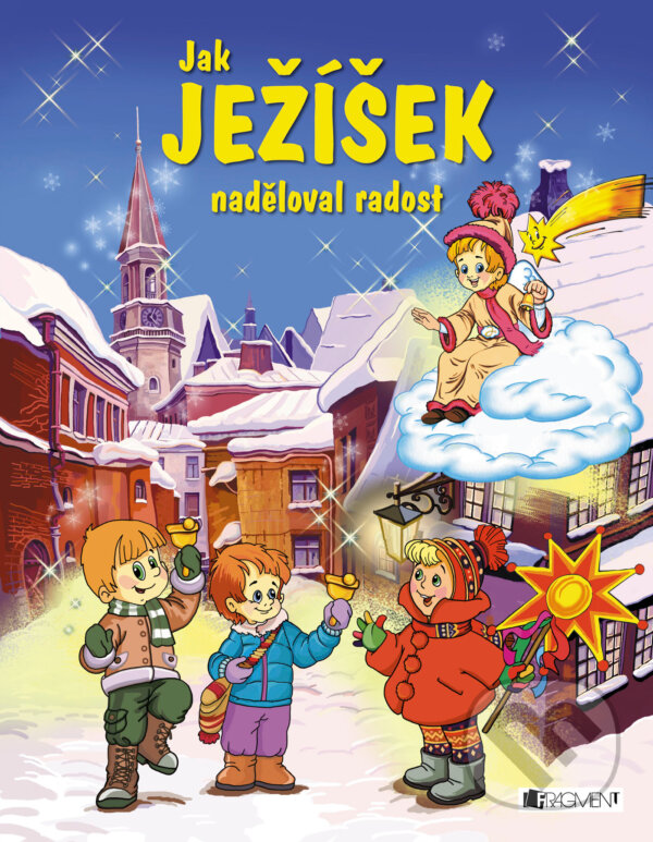 E-kniha: Jak Ježíšek naděloval radost (František Ber a Pavel Baštýř). Nakladatelství Fragment, 2014