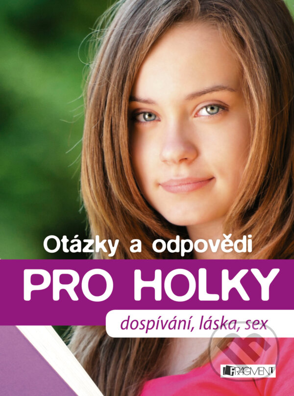 E-kniha: Otázky a odpovědi PRO HOLKY (Petra Hirscherová). Nakladatelství Fragment, 2015