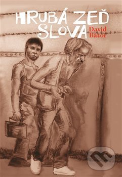 Levně Hrubá zeď slova - David Bátor - kniha z kategorie Poézia
