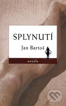 Levně Splynutí - Jan Bartoš - kniha z kategorie Spoločenská beletria