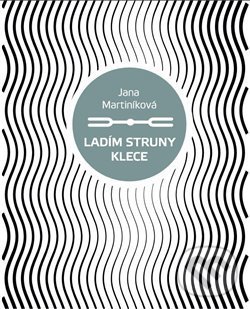 Levně Ladím struny klece - Jana Martiníková - kniha z kategorie Poézia