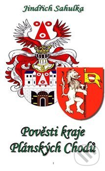 Levně Pověsti kraje Plánských Chodů - Jindřich Sahulka - kniha z kategorie Mýty, povesti a legendy