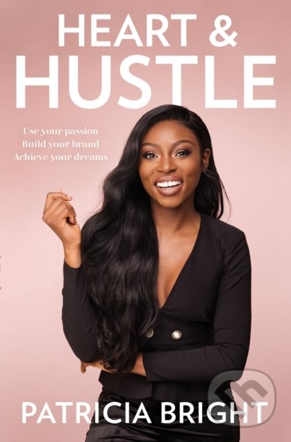 Levně Heart and Hustle (Use your passion. Build your brand. Achieve your dreams.) - kniha z kategorie Motivácia a sebarozvoj