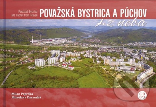 Levně Považská Bystrica a Púchov z neba (Považská Bystrica and Púchov from heaven) - kniha z kategorie Sprievodcovia Európou