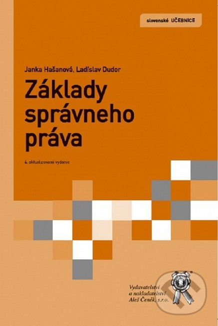 Základy správneho práva - Janka Hašanová, Ladislav Dudor, Aleš Čeněk, 2019