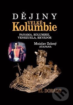 Levně Dějiny Velké Kolumbie (Panama, Kolumbie, Venezuela, Ekvádor) - kniha z kategorie História