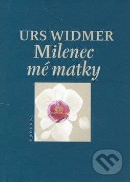 Levně Milenec mé matky - Urs Widmer - kniha z kategorie Spoločenská beletria