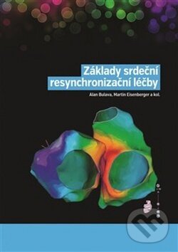 Levně Základy srdeční resynchronizační léčby - Alan Bulava, Martin Eisenberger - kniha z kategorie Kardiológia a Angiológia