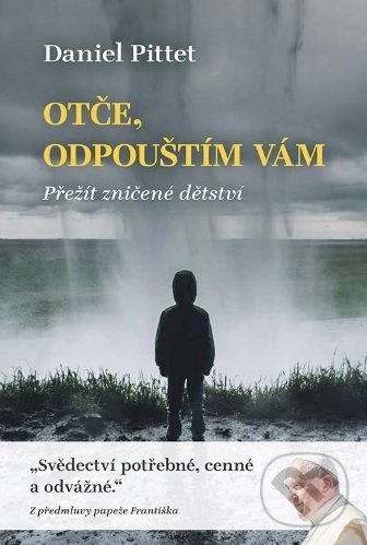 Levně Otče, odpouštím Vám - Daniel Pittet - kniha z kategorie Beletria
