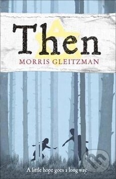 Then - Morris Gleitzman, Penguin Books, 2019
