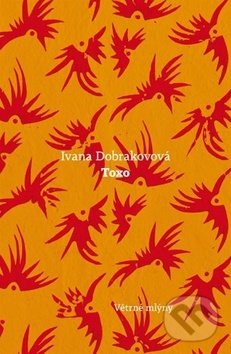 Levně Toxo - Ivana Dobrakovová - kniha z kategorie Beletria