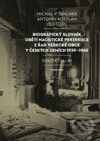Levně Biografický slovník obětí nacistické perzekuce z řad vědecké obce v českých zemích 1939-1945 / Svazek I (A-K) - kniha z kategorie Životopisy