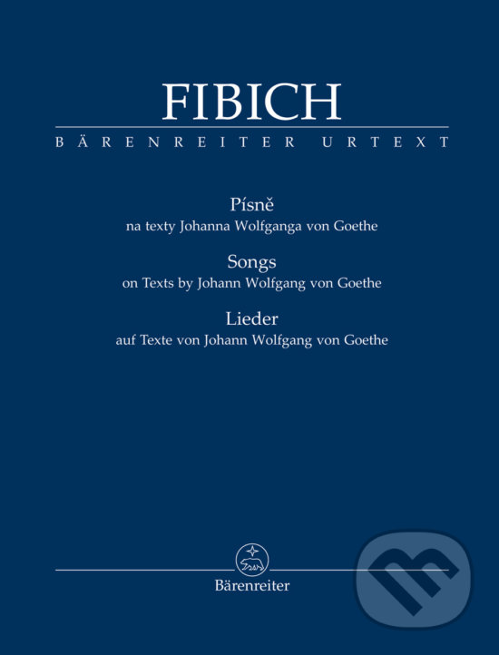 Levně Písně na texty Johanna Wolfganga von Goethe - Zdenek Fibich - kniha z kategorie Zborníky