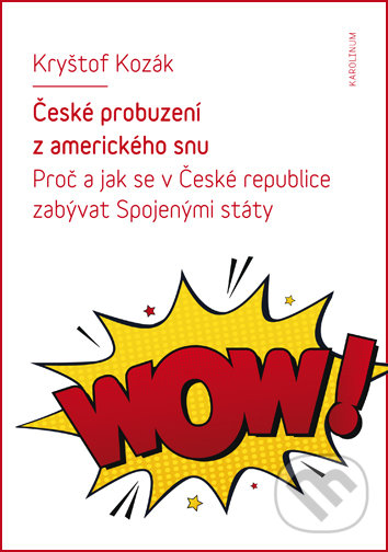 Levně České probuzení z amerického snu (Proč a jak se v České republice zabývat Spojenými státy) - kniha z kategorie Sociológia