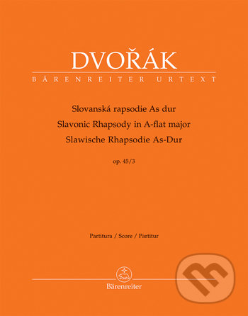 Slovanská rapsodie As Dur op. 45/3 - Antonín Dvořák, Robert Simon (editor), Bärenreiter Praha, 2018