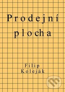 Levně Prodejní plocha - Filip Koleják - kniha z kategorie Beletria