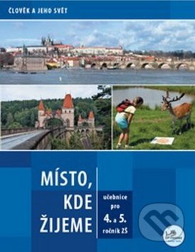 Levně Místo, kde žijeme pro 4. a 5. ročník ZŠ (Člověk a jeho svět) - kniha z kategorie 2. stupeň