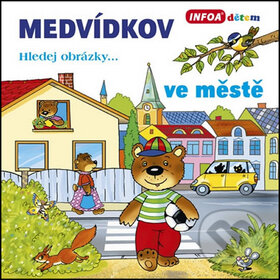 Kniha: Medvídkov ve městě (INFOA). INFOA, 2013