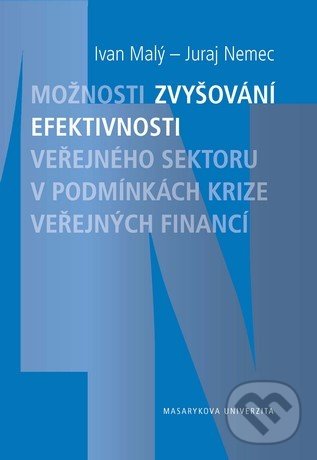 Levně Možnosti zvyšování efektivnosti veřejného sektoru v podmínkách krize veřejných financí. - kniha z kategorie Štúdie