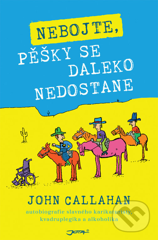 Levně Nebojte, pěšky se daleko nedostane - John Callahan - kniha z kategorie Grafický dizajn