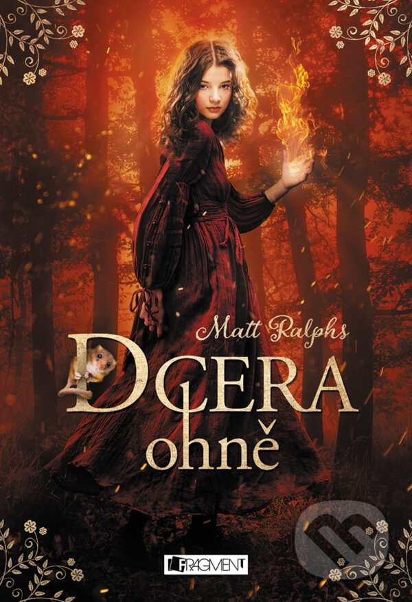 E-kniha: Dcera ohně (Matt Ralphs). Nakladatelství Fragment, 2018