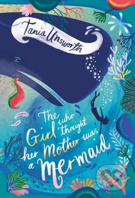 Levně The Girl Who Thought Her Mother Was A Mermaid - Tania Unsworth - kniha z kategorie Beletria