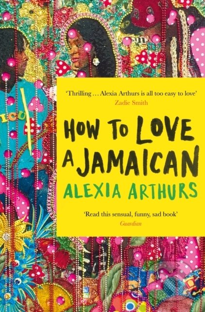 Levně How to Love a Jamaican - Alexia Arthurs - kniha z kategorie Beletria