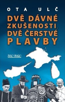 Levně Dvě dávné zkušenosti, dvě čerstvé plavby - Ota Ulč - kniha z kategorie Mapy a cestovanie