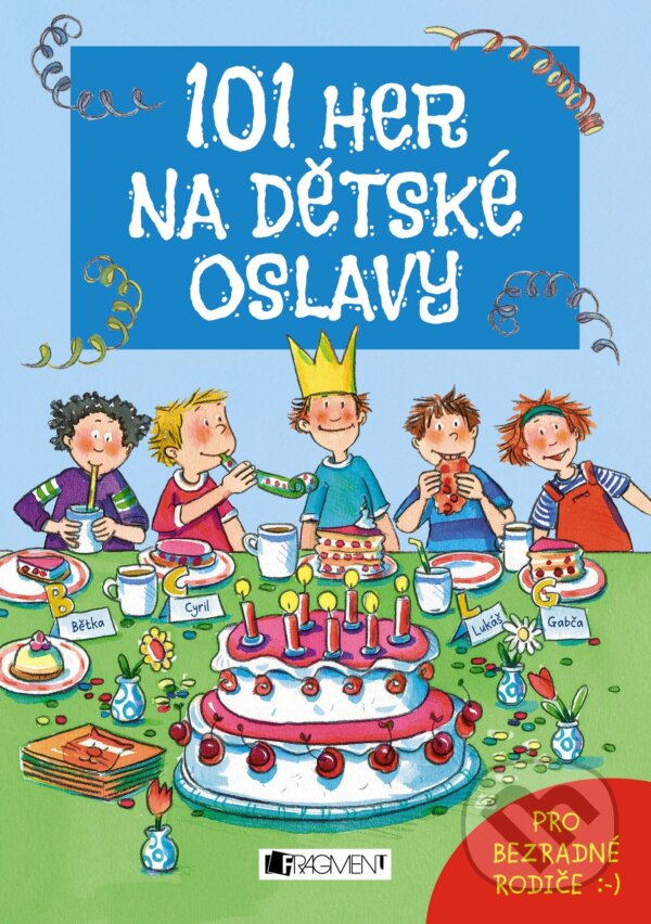 E-kniha: 101 her na dětské oslavy (Anna Bernhard a Silvia Schmitz). Nakladatelství Fragment, 2016