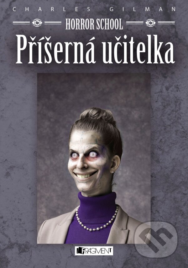 E-kniha: Horror School: Příšerná učitelka (Charles Gilman). Nakladatelství Fragment, 2015
