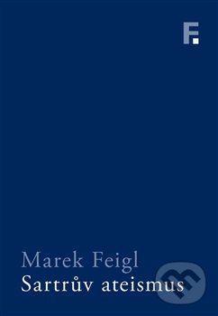 Sartrův ateismus - Marek Feigl, Filosofia, 2019