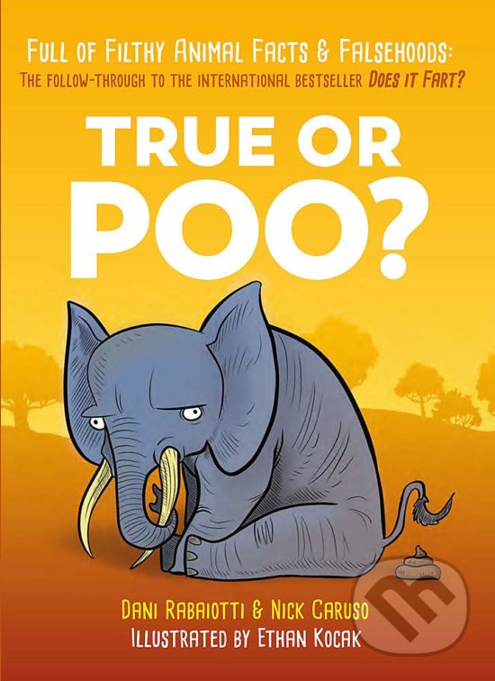 True or Poo? - Nick Caruso, Dani Rabaiotti, Ethan Kocak (Ilustrácie), Quercus, 2019