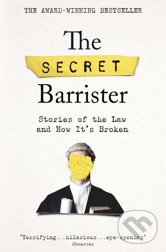 Levně The Secret Barrister (Stories of the Law and How It's Broken) - kniha z kategorie Beletria