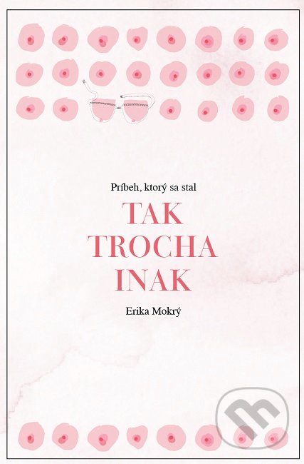 Levně Tak trocha inak (Príbeh, ktorý sa stal) - Erika Mokrý - kniha z kategorie Beletria