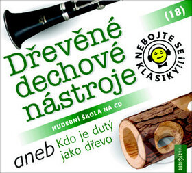 Levně Nebojte se klasiky! 18 Dřevěné dechové nástroje aneb Kdo je dutý jako dřevo