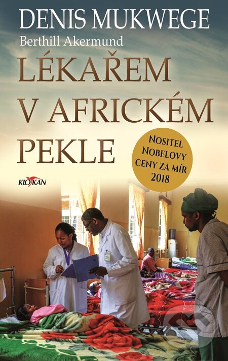 Lékařem v africkém pekle - Denis Mukwege, Berthil &#197;kerlund, Alpress, 2019