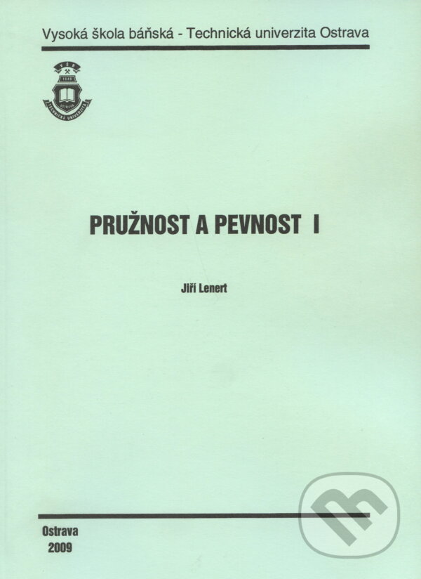 Kniha: Pružnost a pevnost I. (Jiří Lenert). VSB TU Ostrava, 2009