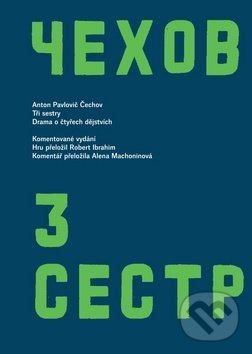 Levně Tři sestry - Anton Pavlovič Čechov, Robert Ibrahim, Alena Machoninová - kniha z kategorie Dráma a divadelné hry