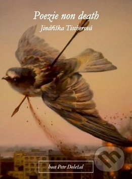 Levně Poezie non death - Jindřiška Tischerová - kniha z kategorie Poézia