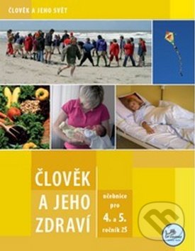 Kniha: Člověk a jeho zdraví pro 4. a 5. ročník ZŠ (Marta Grigárková). Prodos, 2008