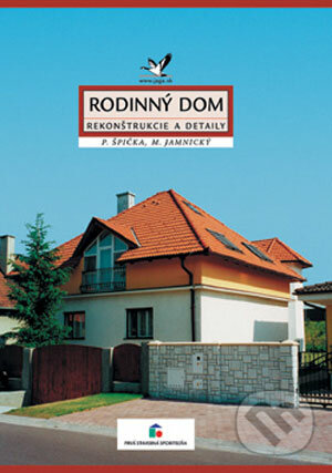 Rodinný dom - rekonštrukcie a detaily - Peter Špička, Martin Jamnický, Jaga group, 2001