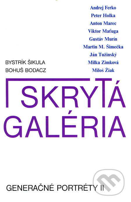 Kniha: Generačné portréty II. - skrytá galéria (Bohuš Bodacz a Bystrík Šikula). Slovenské literárne centrum, 1998