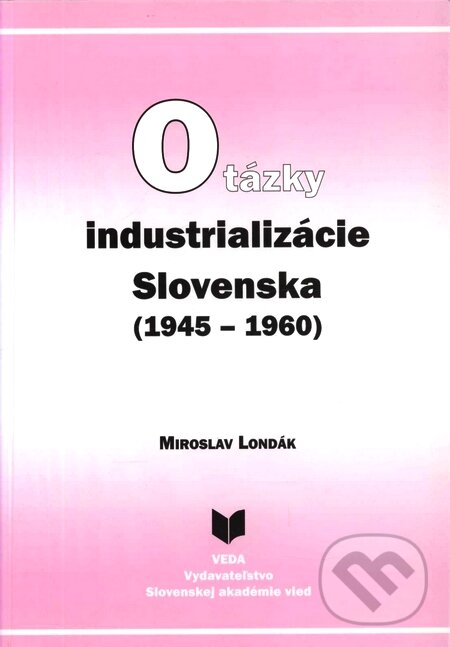 Levně Otázky industrializácie Slovenska (1945–1960) - Londák - kniha z kategorie 20. storočia