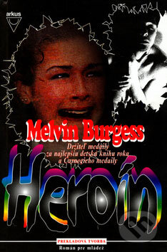 Heroín - Melvin Burgess, Arkus, 2001