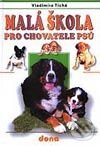 Malá škola pro chovatele psů - Vladimíra Tichá, Dona, 2000