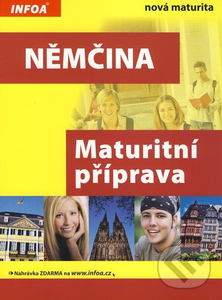 Němčina - Maturitní příprava, INFOA, 2007