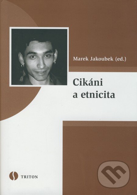 Levně Cikáni a etnicita - Marek Jakoubek - kniha z kategorie Sociológia