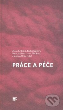 Levně Práce a péče (Proměny rodičovské v České republice a kontext rodinné politiky EU) - kniha z kategorie Vzťahy a rodina