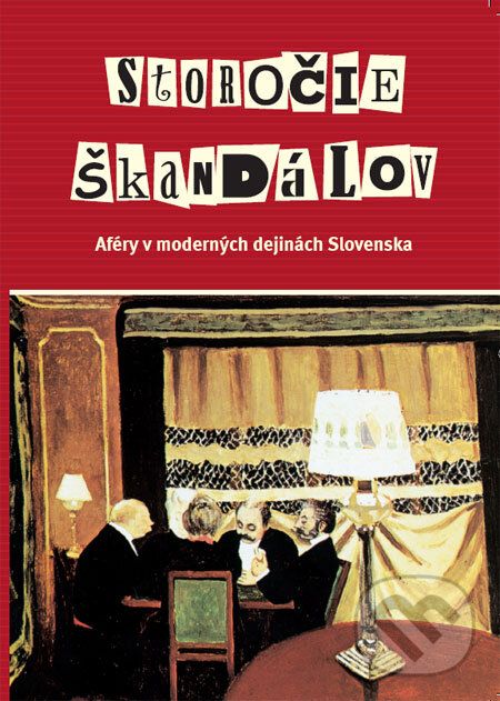 Storočie škandálov - Valerián Bystrický, Jaroslava Roguľová, Pro Historia, 2008